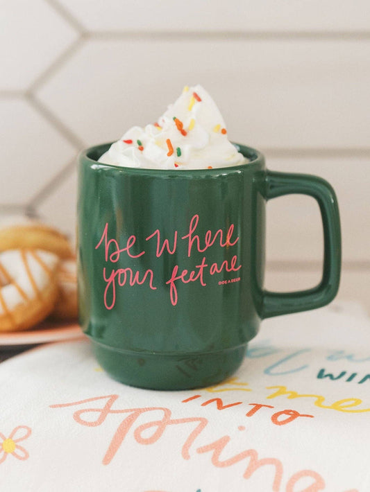 Be Where Your Feet Are Mug | Gift for Mom